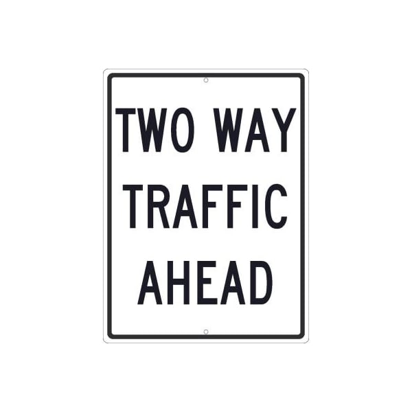 NMC Traffic Sign, Two Way Traffic Ahead Sign, 24in x 18in, White